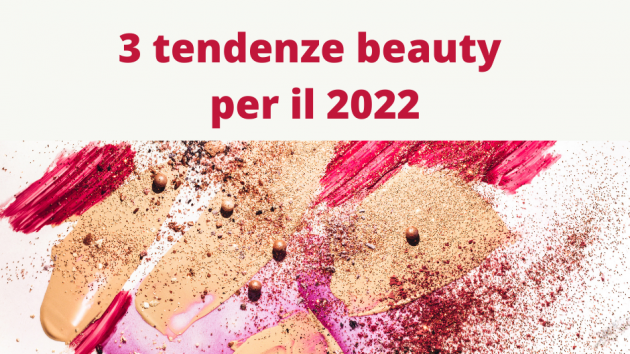 3 tendenze beauty imperdibili del 2022!