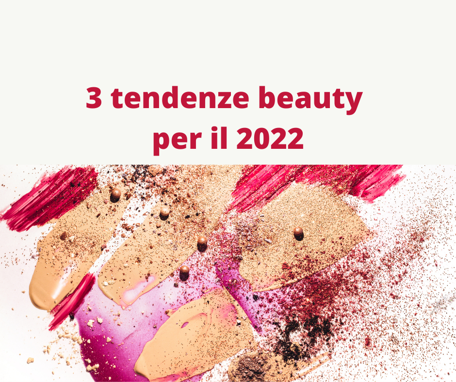 3 tendenze beauty imperdibili del 2022!